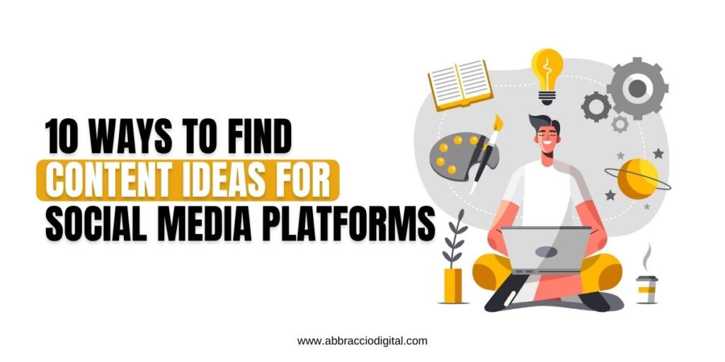 10 ways to find content ideas for social media platforms