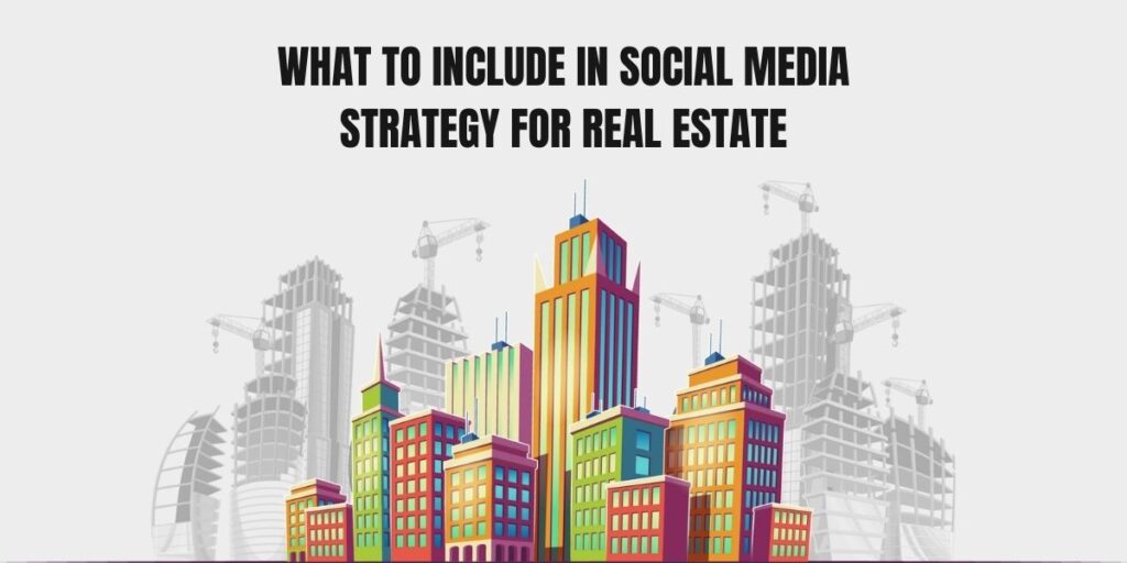 What to include in Social media Strategy for Real Estate